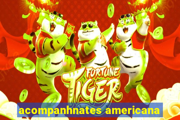 acompanhnates americana